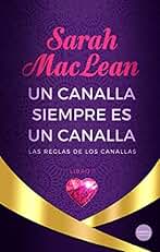 Un canalla siempre es un canalla: Las reglas de los canallas. Libro 1 (ROMANTICA)