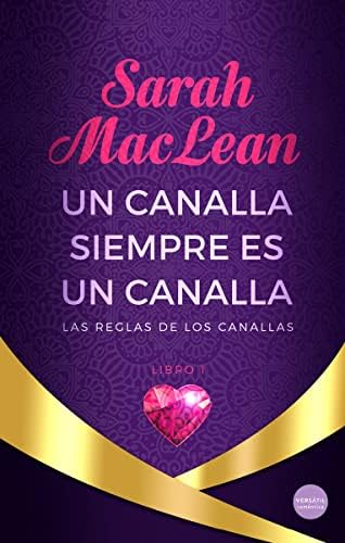 Un canalla siempre es un canalla: Las reglas de los canallas. Libro 1 (ROMANTICA)