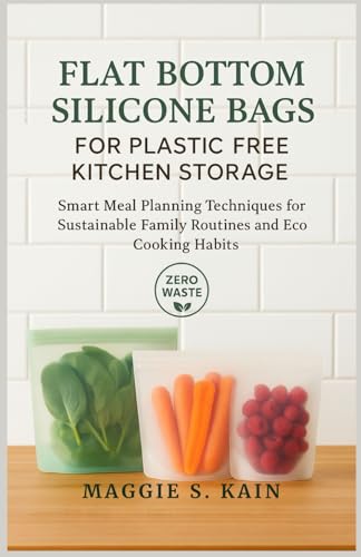 Flat Bottom Silicone Bags for Plastic Free Kitchen Storage: Smart Meal Planning Techniques for Sustainable Family Routines and Eco Cooking Habits image 2