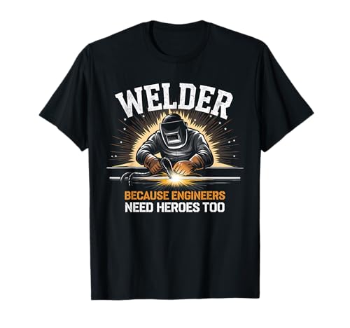 Funny Welder T-Shirt - Tig, Mig, FCAW, GTAW Welding