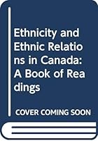 Ethnicity and Ethnic Relations in Canada: A Book of Readings 0409834335 Book Cover