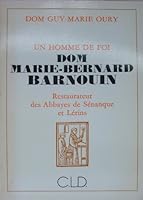 Dom Marie-Bernard Barnouin: Un homme de foi : restaurateur des abbayes de Sénanque et Lérins 2854430522 Book Cover