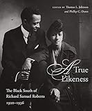  A True Likeness: The Black South of Richard Samuel Roberts, 1920–1936 (English Edition)