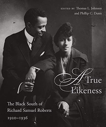 A True Likeness: The Black South of Richard Samuel Roberts, 1920–1936 (English Edition)