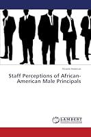 Staff Perceptions of African-American Male Principals 3659673943 Book Cover