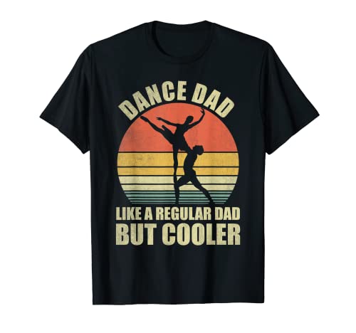 Hombre Danza Papá Como Un Papá Regular Pero Más Enfriador Papá Gracioso Camiseta