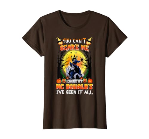 You Can't Scare Me I Work At McDonald's I've Seen It All T-Shirt, Women, Brown, 3X-Large