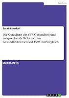 Die Gutachten des SVR Gesundheit und entsprechende Reformen im Gesundheitswesen seit 1995. Ein Vergleich 3668097321 Book Cover