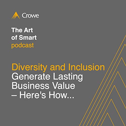 Diversity and Inclusion Generate Lasting Business Value - Here's How...