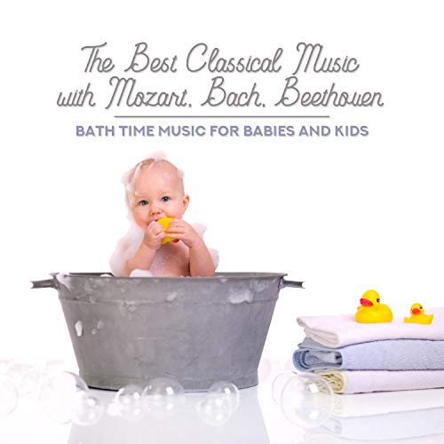 Play The Best Classical Music with Mozart, Bach, Beethoven Bath Time