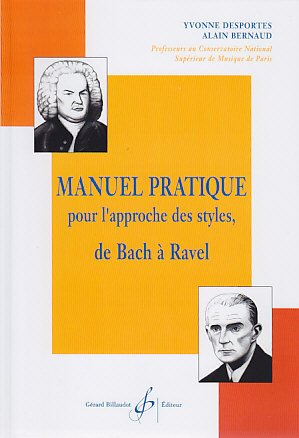Méthodes et pédagogie BILLAUDOT DESPORTES YVONNE - MANUEL PRATIQUE POUR L'APPROCHE DES STYLES DE BACH A RAVEL Formation musicale - solfège