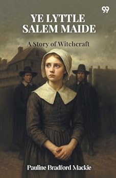 Paperback Ye Lyttle Salem Maide A Story of Witchcraft Book