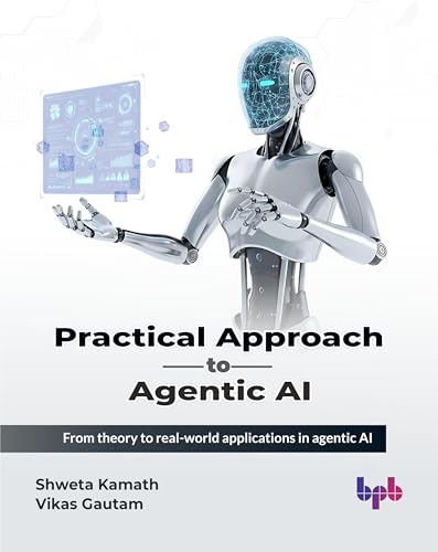 Practical Approach to Agentic AI: From theory to real-world applications in agentic AI (English Edition)