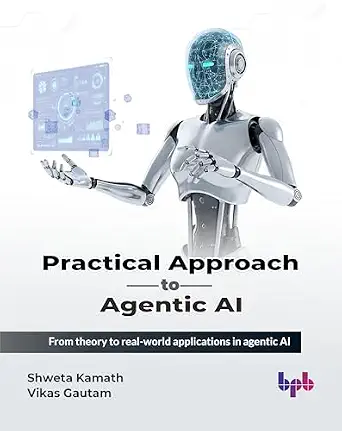 Practical Approach to Agentic AI: From theory to real-world applications in agentic AI-电子书百科大全