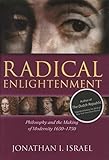 Radical Enlightenment: Philosophy and the Making of Modernity 1650-1750