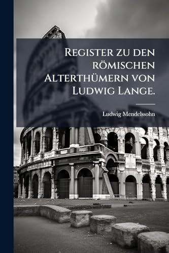 Register zu den römischen Alterthümern von Ludwig Lange. (German Edition)