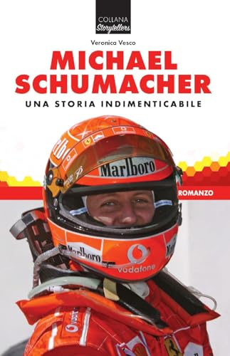 Michael Schumacher. Una storia indimenticabile