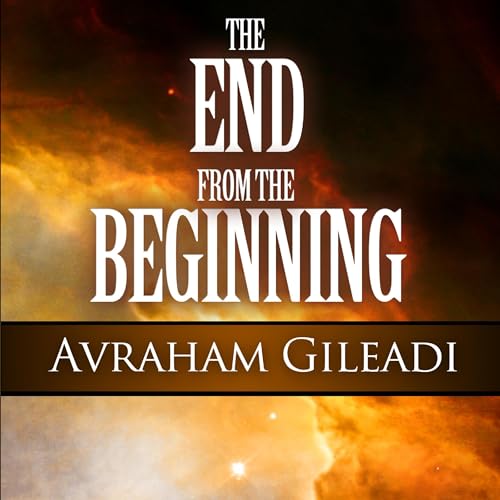 The End from the Beginning by Avraham Gileadi episode artwork