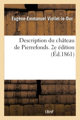 Description Du Château de Pierrefonds. 2e Édition (French Edition)