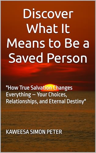 Discover What It Means to Be a Saved Person: "How