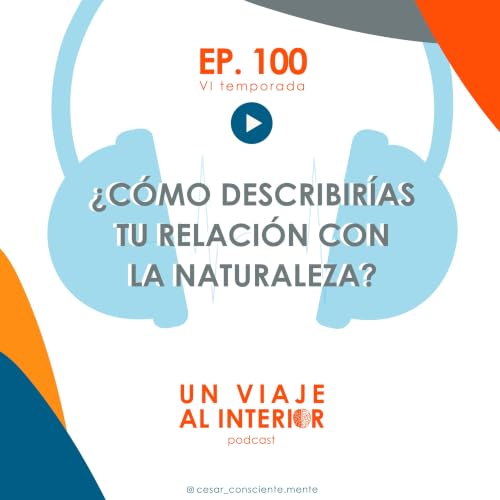 06x100 &iquest;C&oacute;mo describir&iacute;as tu relaci&oacute;n con la naturaleza?