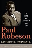 Paul Robeson: A Life of Activism and Art (Library of African American Biography)