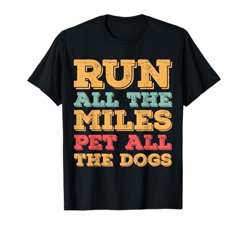 Run All The Miles Pet All The Dogs Funny Marathon Running T-Shirt