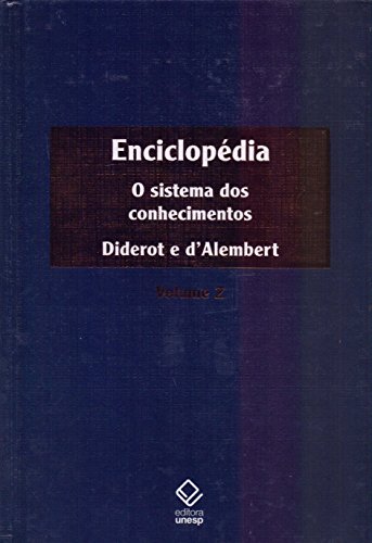 Enciclopédia, ou Dicionário razoado das ciências, das artes e dos ofícios – Vol. 2: O sistema dos conhecimentos