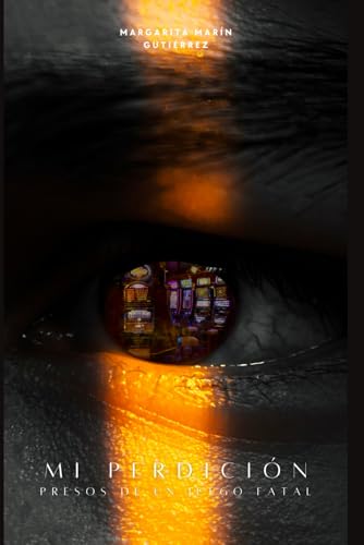 Mi perdición: Presos de un juego fatal (Spanish Edition) - Marín Gutiérrez, Margarita