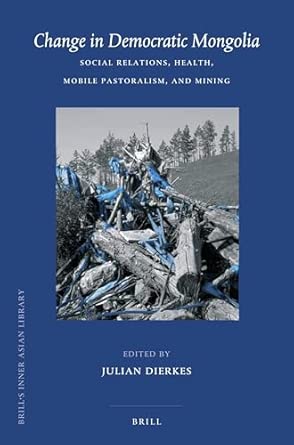 Change in Democratic Mongolia: Social Relations, Health, Mobile Pastoralism, and Mining: 25 book cover