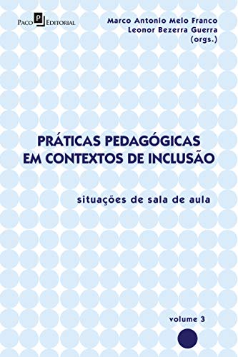 Práticas Pedagógicas em Contextos de Inclusão (V. 3)