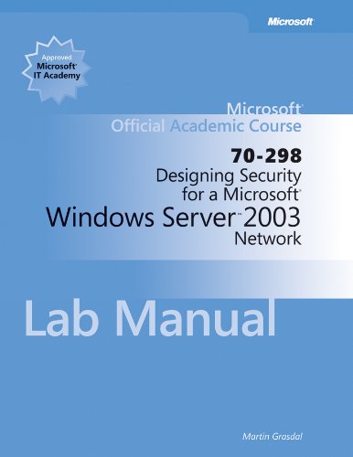 Designing Security for a Microsoft Windows Server 2003 Network (70-298 ...