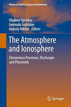 The Atmosphere and Ionosphere: Elementary Processes, Discharges and Plasmoids: 0 2013th Edition book cover