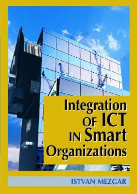 Integration of Ict in Smart Organizations: Mezgar, Istvan ...