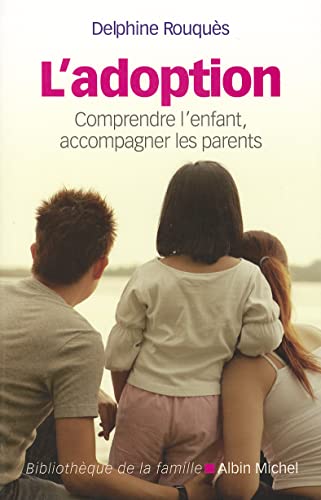 L'Adoption: Comprendre l'enfant, accompagner les parents