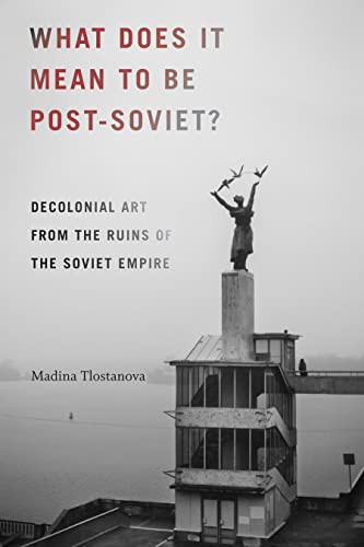 What Does It Mean to Be Post-Soviet? view 2