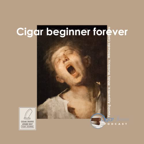 064: Cigar beginner forever