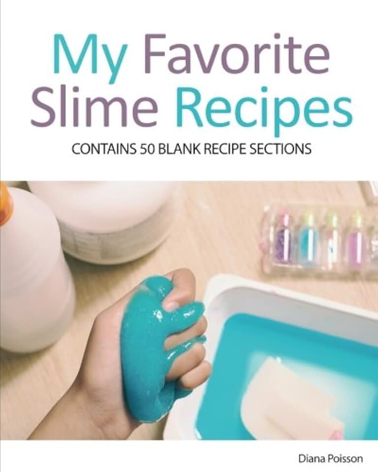 My Favorite Slime Recipes: Contains 50 Blank Recipe Sections