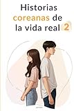 Historias coreanas de la vida real 2: Lectura fácil de coreano con 25 temas cotidianos para principiantes