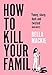 Produktbild How to Kill Your Family: THE #1 SUNDAY TIMES BESTSELLER