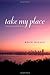 Take My Place