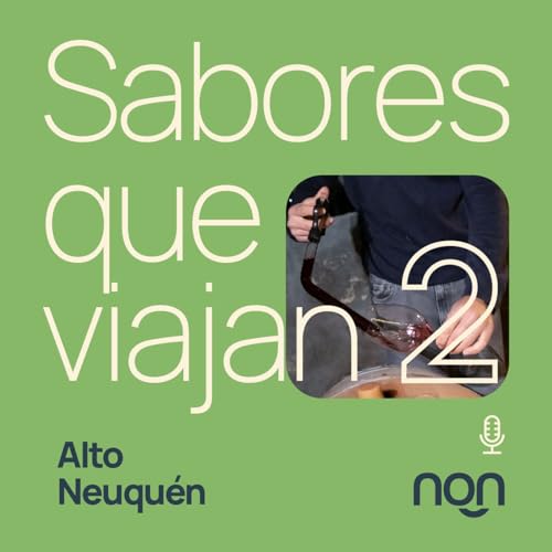 Cap&iacute;tulo 2 &mdash; Alto Neuqu&eacute;n (Parte 1: Chos Malal, Huinganco y Los Miches) Podcast By  cover art