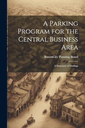 A Parking Program for the Central Business Area: A Summary of Findings