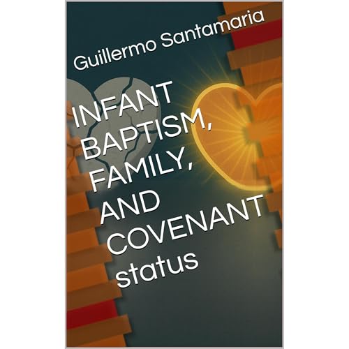 INFANT BAPTISM, FAMILY, AND COVENANT status Audiolibro Por Guillermo Santamaria arte de portada