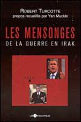 Les mensonges de la guerre en Irak Turcotte, Robert
