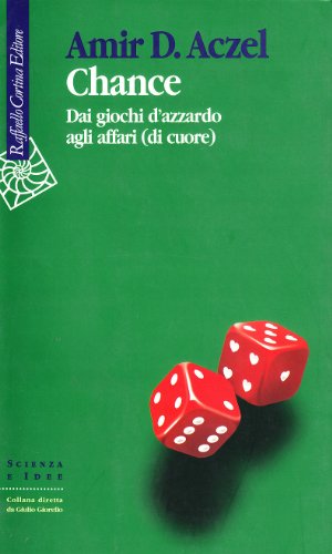 Chance. Dai giochi d'azzardo agli affari (di cuore