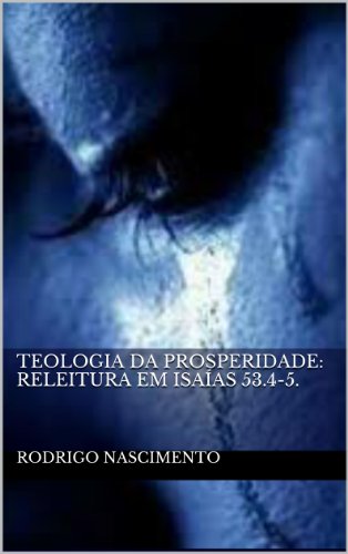 Teologia da Prosperidade: Releitura em Isaías 53.4-5.