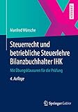 bilanzbuchhalter gehalt nrw 2019  Steuerrecht und betriebliche Steuerlehre Bilanzbuchhalter IHK: Mit Übungsklausuren für die Prüfung