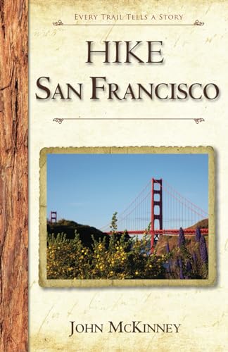 Hike San Francisco: Best Day Hikes in the Golden Gate Parklands and Around the City