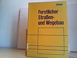 Forstlicher Strassen- und Wegebau.